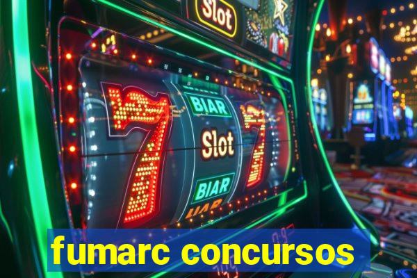 fumarc concursos